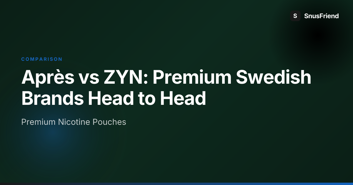 Après vs ZYN: Premium Swedish Brands Head to Head hero image