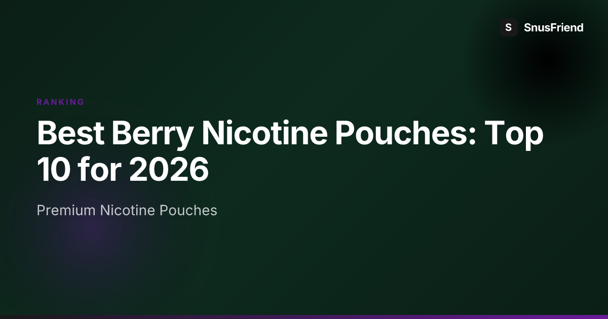 Best Berry Nicotine Pouches: Top 10 for 2026 hero image