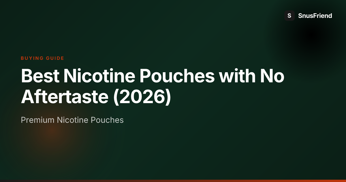 Best Nicotine Pouches with No Aftertaste (2026) hero image