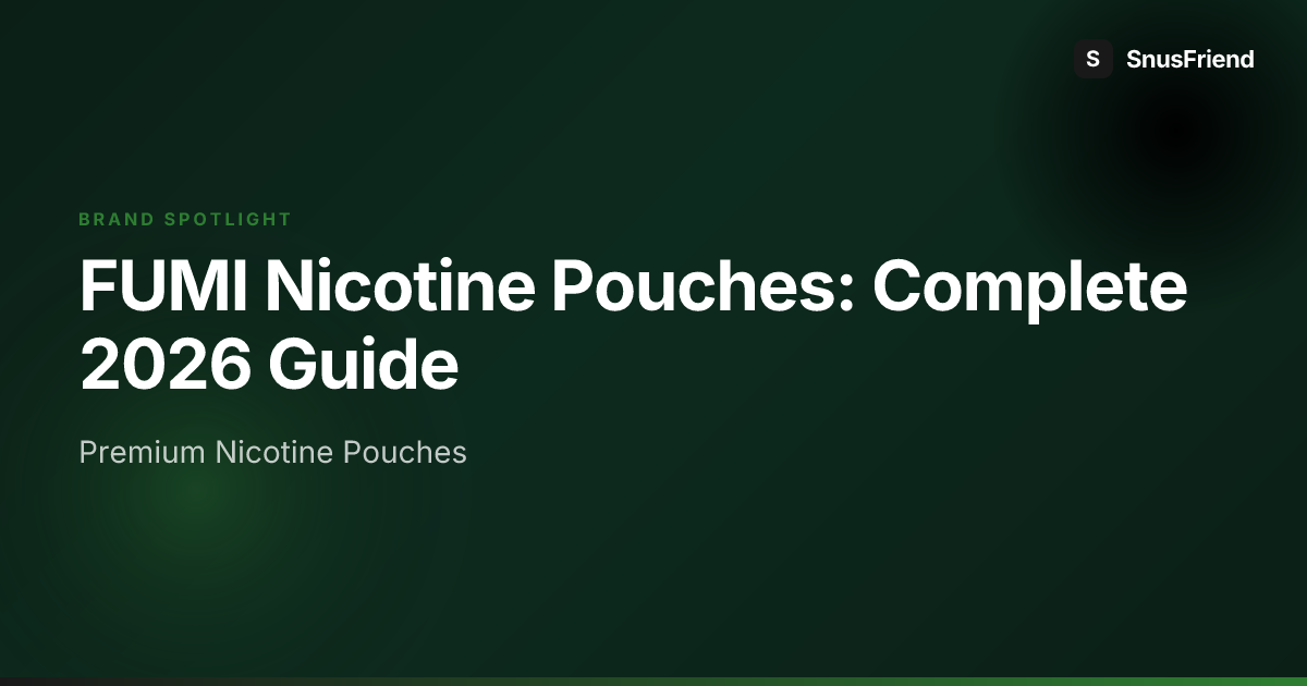 FUMI Nicotine Pouches: Complete Brand Guide hero image