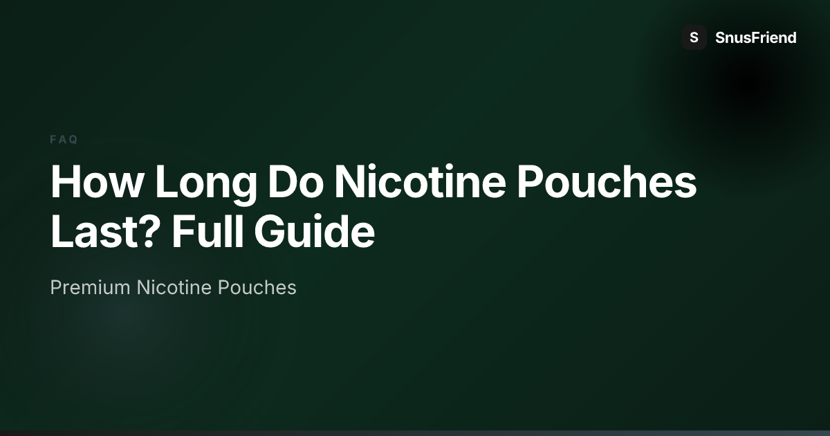 How Long Do Nicotine Pouches Last? preview image
