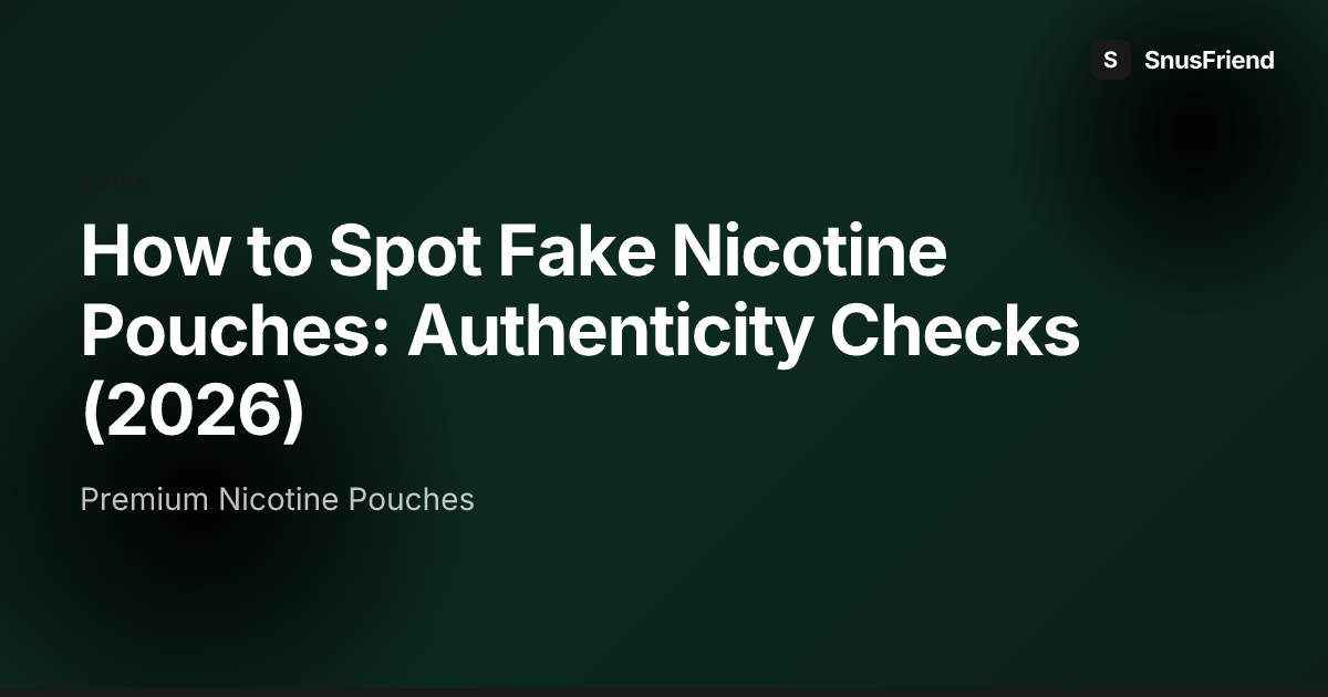 How to Spot Fake Nicotine Pouches: Authenticity Checks hero image