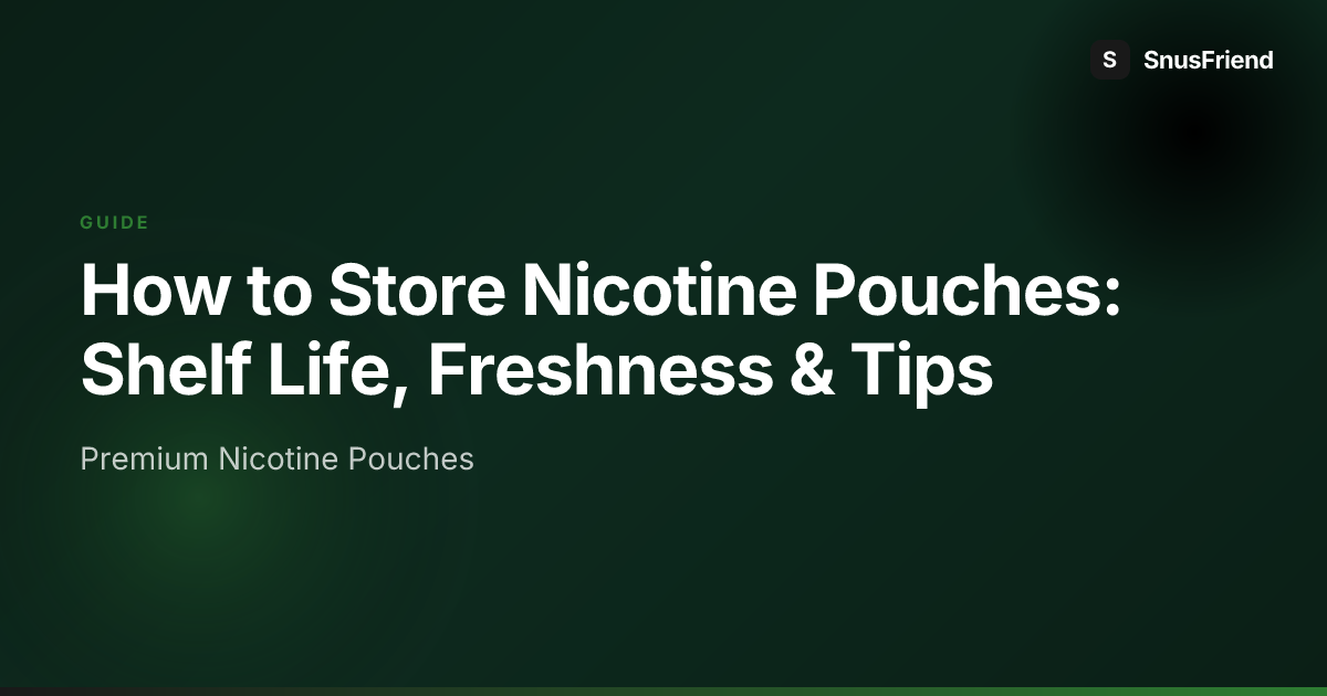 How to Store Nicotine Pouches: Shelf Life, Freshness & Tips preview image