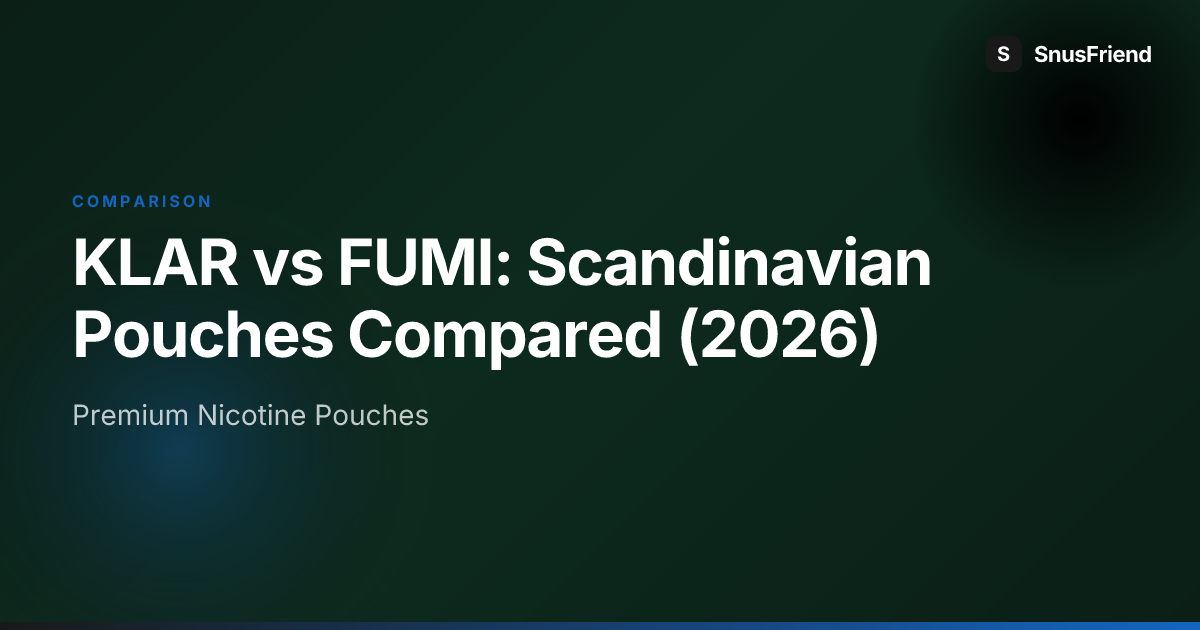 KLAR vs FUMI: Scandinavian Pouches Compared (2026) hero image