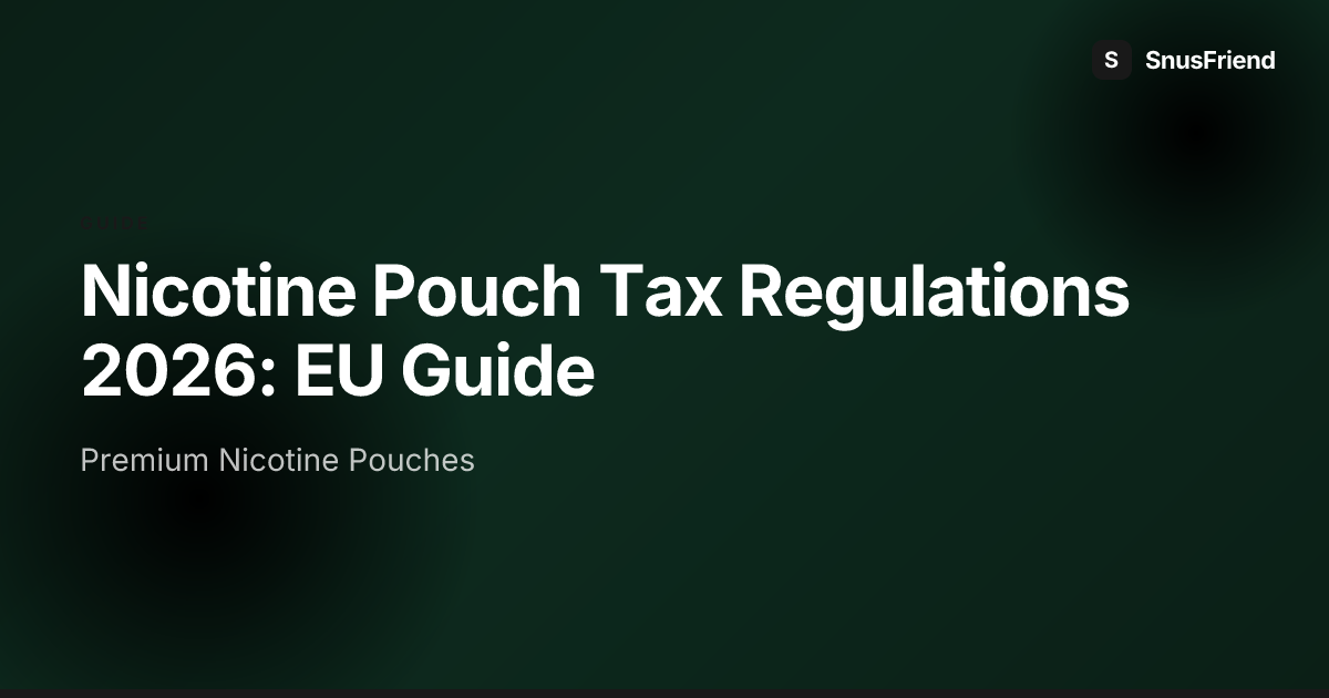 Nicotine Pouch Tax Regulations 2026: EU Guide to Compliance and Pricing hero image