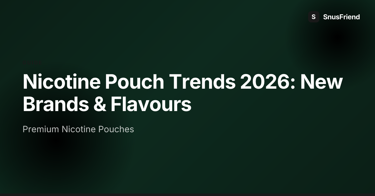 Nicotine Pouch Trends 2026: New Brands & Flavours hero image