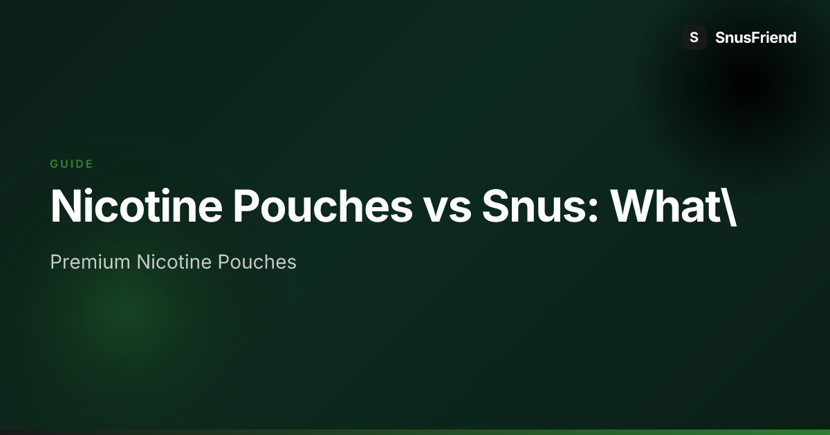 Nicotine Pouches vs Snus: What's the Difference? hero image
