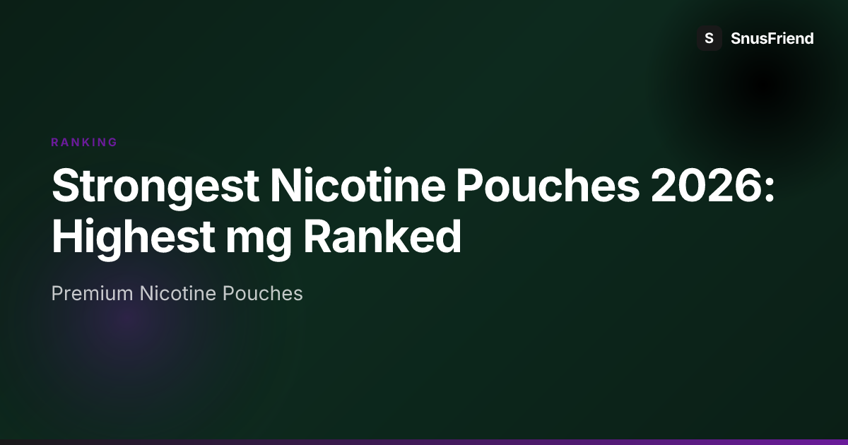Strongest Nicotine Pouches 2026: Highest mg Ranked hero image